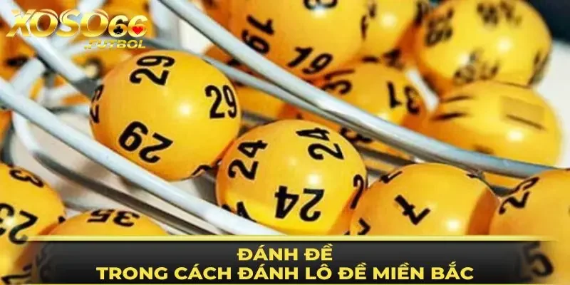 Đánh đề trong cách đánh lô đề miền Bắc XOSO66