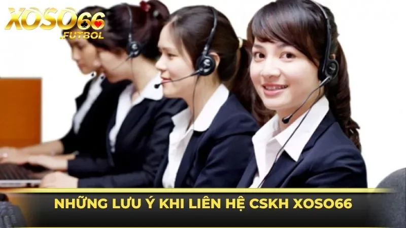 Chú ý quan trọng khi liên hệ tại nhà cái XOSO66 