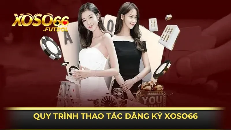 Đăng ký XOSO66 đơn giản trên từng cấu hình