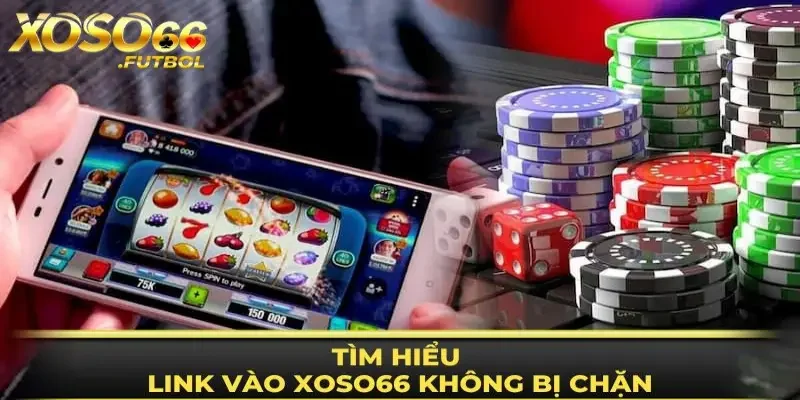 Link vào XOSO66 không bị chặn là gì?