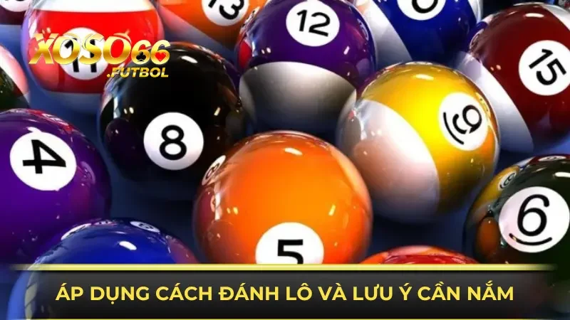 Lưu ý khi áp dụng cách đánh lô chuẩn tới 99%