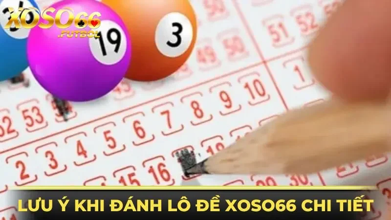 Lưu ý khi đánh lô đề XOSO66